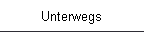 Unterwegs